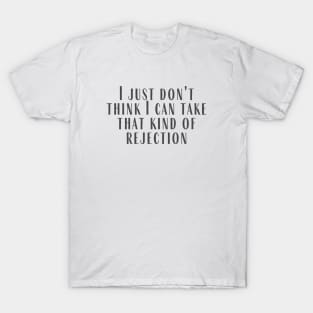 That Kind of Rejection T-Shirt